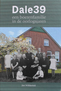 'Dale 39, een boerenfamilie in de oorlogsjaren', J. Wikkerink